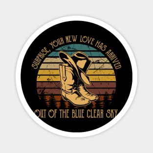 Surprise, Your New Love Has Arrived.Out Of The Blue Clear Sky Cowboy Hat Boots Magnet